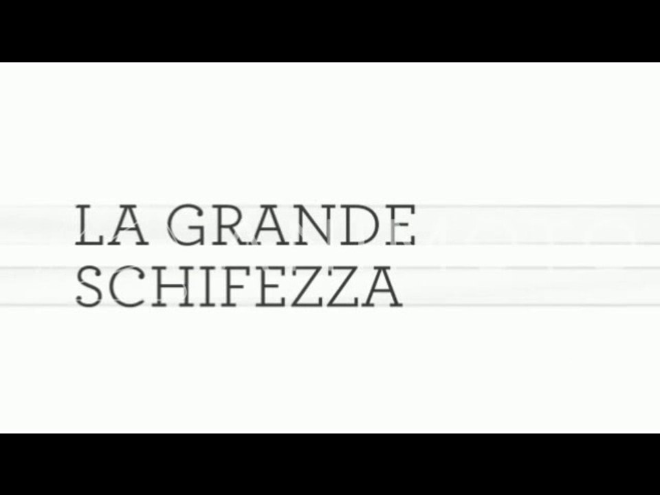 LA GRANDE SCHIFEZZA
