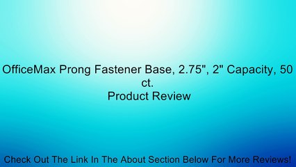 OfficeMax Prong Fastener Base, 2.75", 2" Capacity, 50 ct. Review