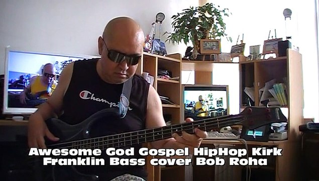 Awesome God Gospel HipHop Kirk Franklin Bass cover Bob Roha