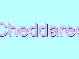 How to Pronounce Cheddared