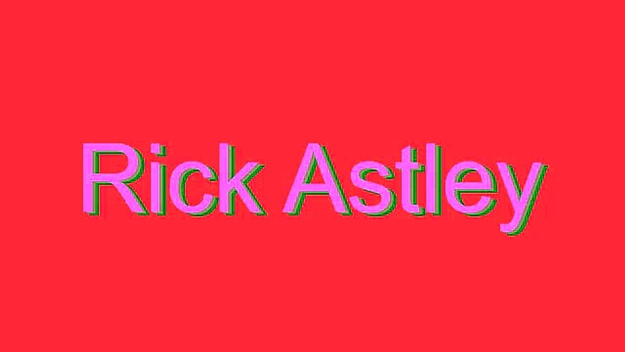 How to Pronounce Rick Astley