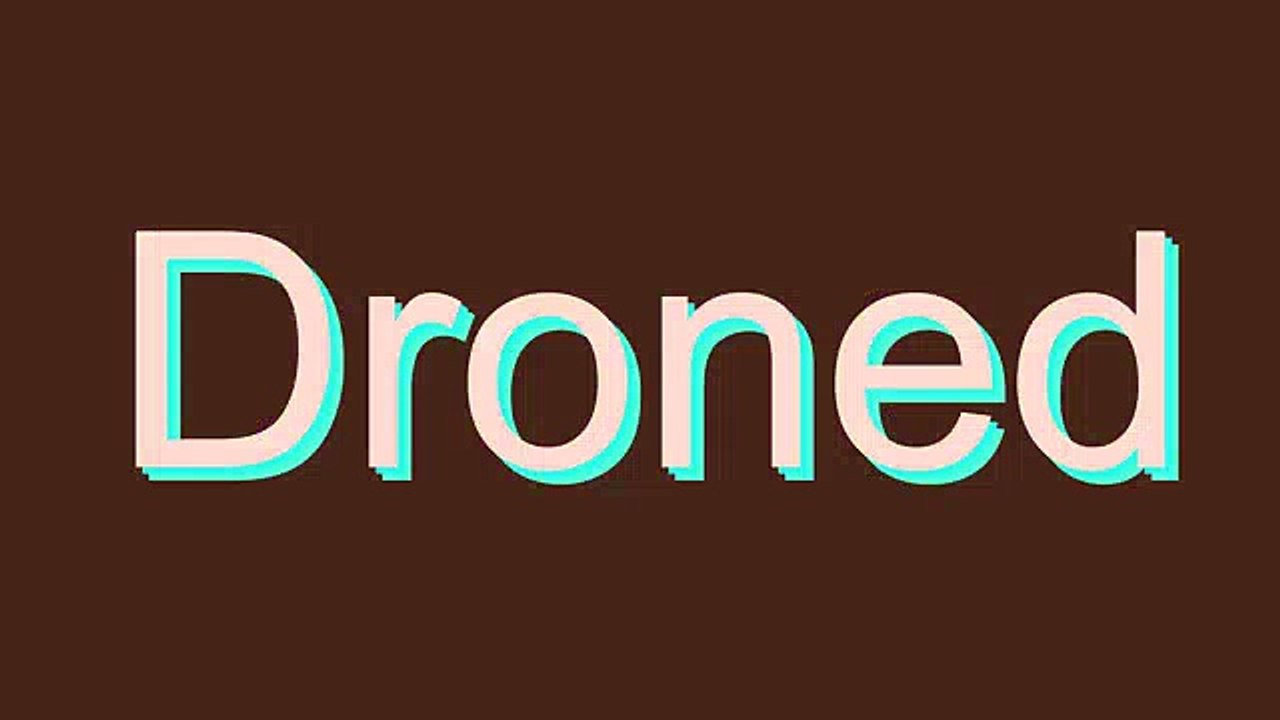 How to Pronounce Droned