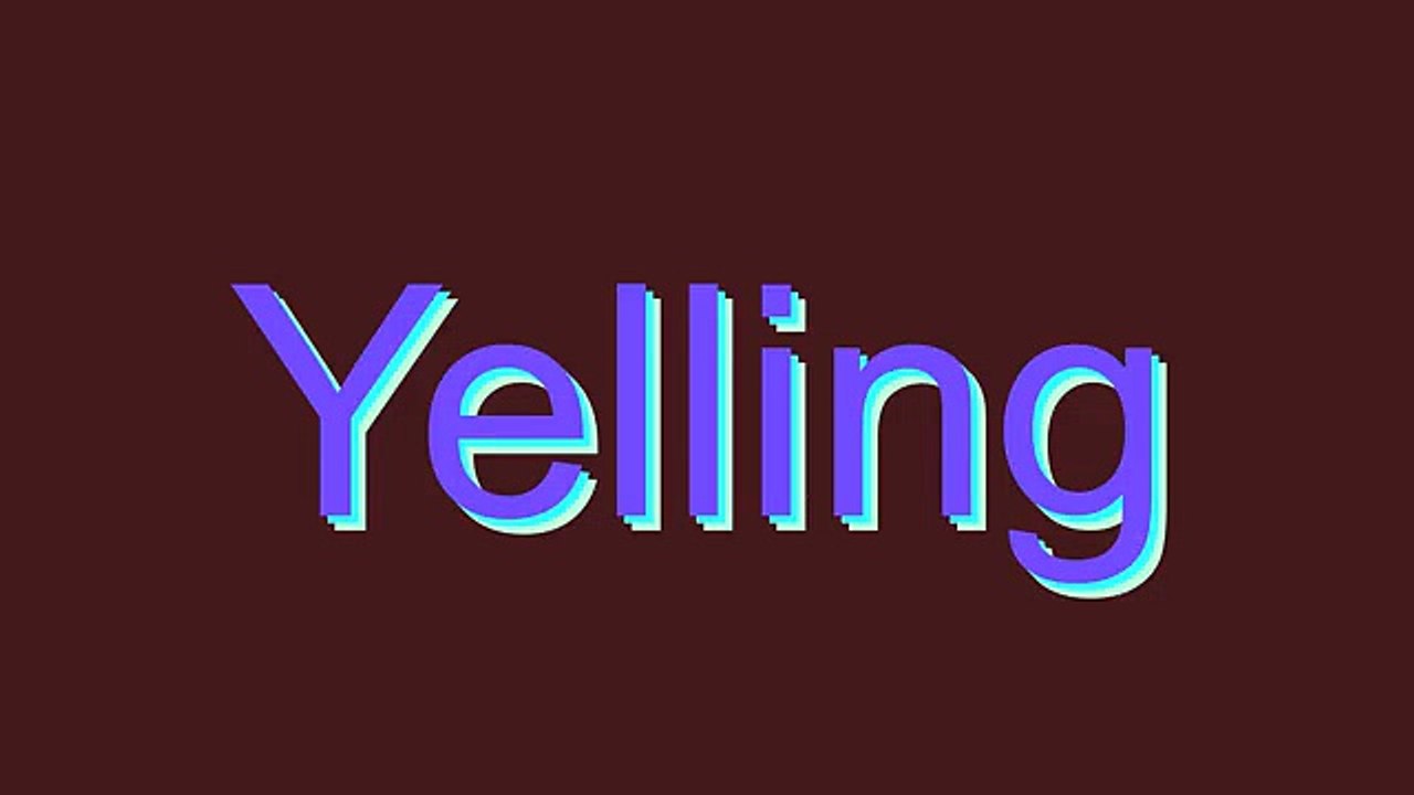How to Pronounce Yelling