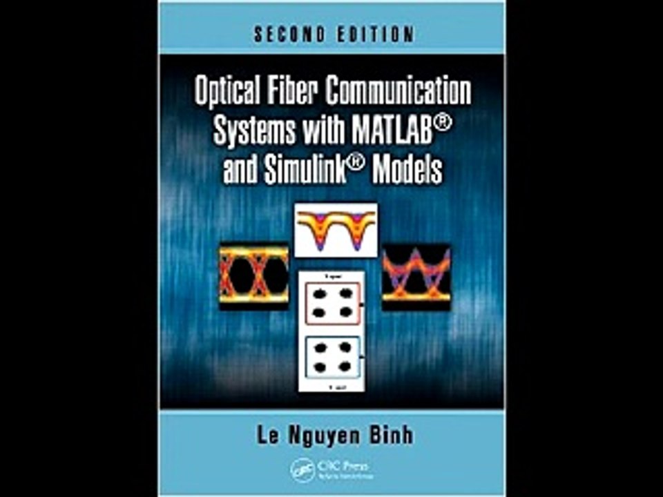 Optical Fiber Communication Systems with MATLAB® and Simulink® Models, Second Edition (Optics and P