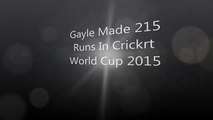 Chris Gayle 215 Runs Cricket World Cup 2015