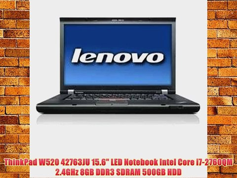 ThinkPad W520 42763JU 15.6 LED Notebook Intel Core i7-2760QM 2.4GHz 8GB DDR3 SDRAM 500GB HDD
