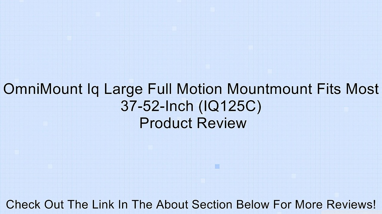 OmniMount Iq Large Full Motion Mountmount Fits Most 37-52-Inch (IQ125C) Review