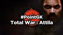 Total War : Attila - Point GK : Total War : Attila, la stratégie à grande échelle