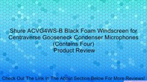 Shure ACVG4WS-B Black Foam Windscreen for Centraverse Gooseneck Condenser Microphones (Contains Four) Review