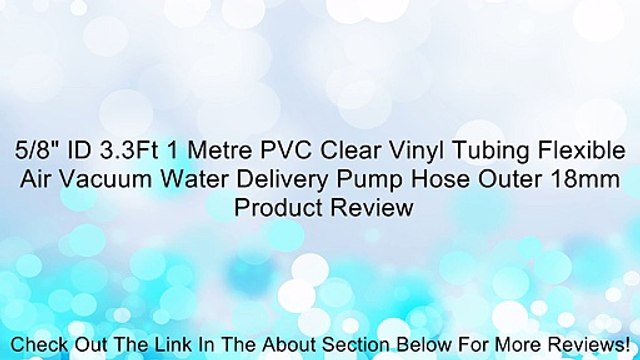 5/8 ID 3.3Ft 1 Metre PVC Clear Vinyl Tubing Flexible Air Vacuum Water Delivery Pump Hose Outer 18mm Review