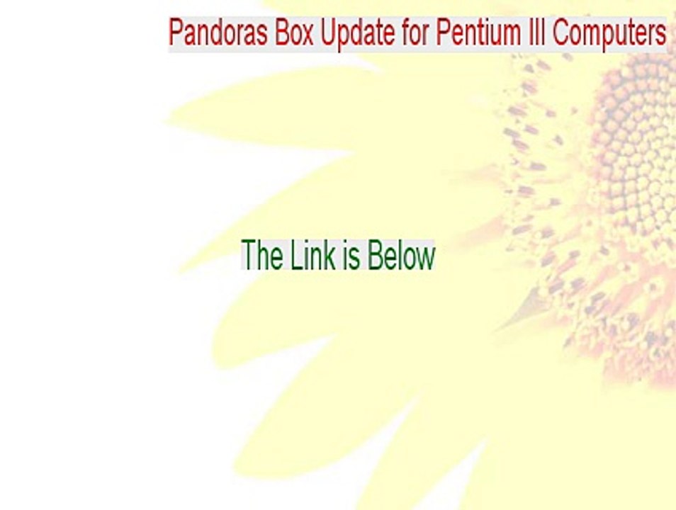 Pandoras Box Update for Pentium III Computers Download Free - Download Now (2015)