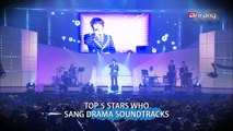 TOP 5 STARS WHO SANG SOUNDTRACKS 자신의 드라마 OST를 부른 배우