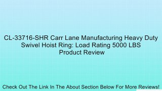 CL-33716-SHR Carr Lane Manufacturing Heavy Duty Swivel Hoist Ring: Load Rating 5000 LBS Review