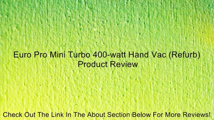 Euro Pro Mini Turbo 400-watt Hand Vac (Refurb) Review
