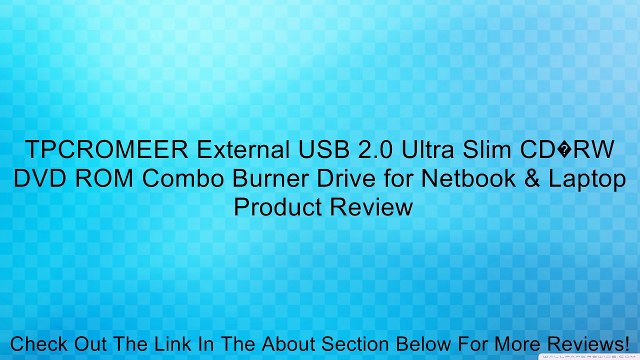 TPCROMEER External USB 2.0 Ultra Slim CD�RW DVD ROM Combo Burner Drive for Netbook & Laptop Review