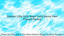 Danskin Little Girls' Seam Front Dance Pant Review