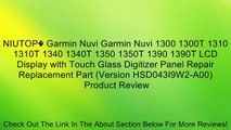 NIUTOP� Garmin Nuvi Garmin Nuvi 1300 1300T 1310 1310T 1340 1340T 1350 1350T 1390 1390T LCD Display with Touch Glass Digitizer Panel Repair Replacement Part (Version HSD043I9W2-A00) Review