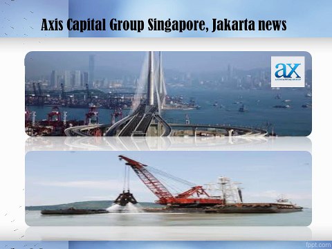 Axis Capital Group Grows with Singapore Infrastructure and Construction Industry