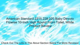 American Standard 2315.228.020 Baby Devoro Flowise 10-Inch High Round Front Toilet, White Review