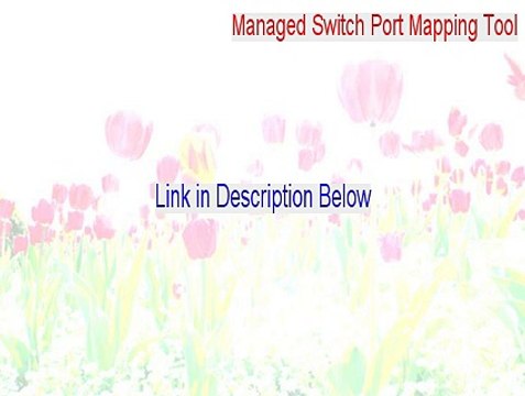 Managed Switch Port Mapping Tool Keygen [managed switch port mapping tool 2.06 keygen 2015]