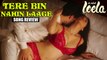 Sunny Leone 's HOT AVATAR In 'Tere Bin Nahin Laage' Song | Ek Paheli Leela