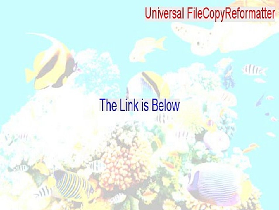 Universal FileCopyReformatter Full (Download Here)