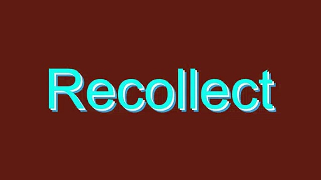 How to Pronounce Recollect