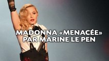 Madonna attaque une nouvelle fois Marine Le Pen et «le parti fasciste»