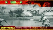 Ghantasala All Time Super Hits Telugu Video Songs Juke Box | 01