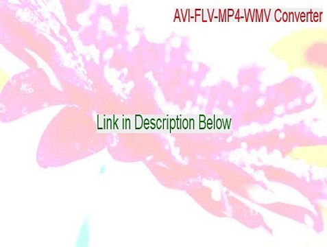 AVI-FLV-MP4-WMV Converter Keygen - avi-flv-mp4-wmv converter crack [2015]