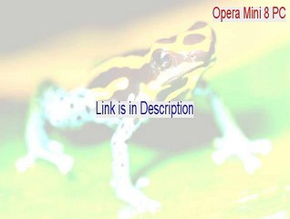 Opera Mini 8 PC Serial - Legit Download