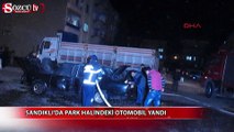 Sandıklı'da park halindeki otomobil yandı