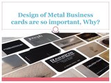 Design of Metal Business cards are so important
