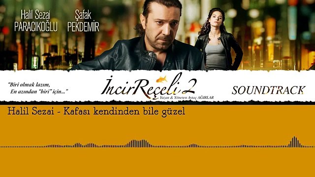 Halil Sezai - Kafası Kendinden Bile Güzel (İncir Reçeli 2 Soundtrack)