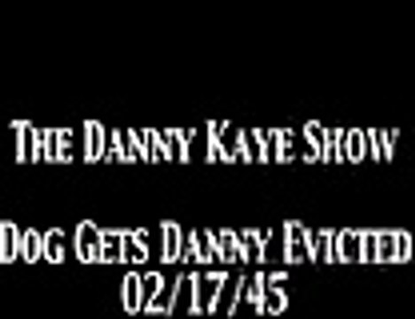 Danny Kaye Show 'Dog Gets Danny Evicted' OTR