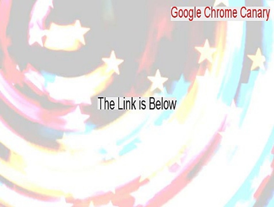 Google Chrome Canary Free Download (Download Here)