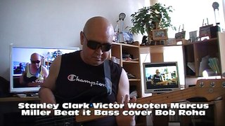 Stanley Clark Victor Wooten Marcus Miller Beat it Bass cover Bob Roha