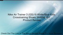 Nike Air Trainer 3 (GS) III White/Blue Kids Crosstraining Shoes 344950-401 Review