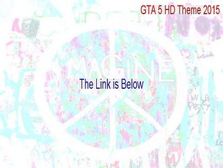 GTA 5 HD Theme 2015 Key Gen [Legit Download]
