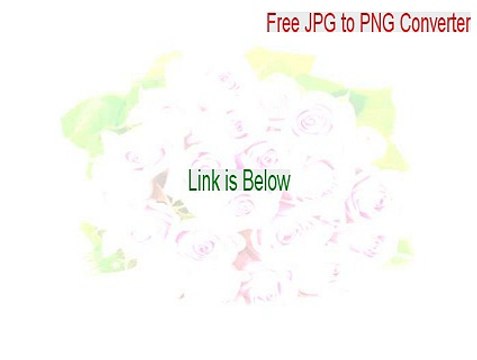 Free JPG to PNG Converter Cracked - Instant Download