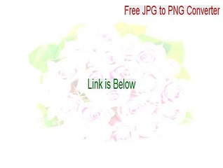 Free JPG to PNG Converter Cracked - Instant Download