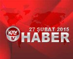 KAY TV 27 ŞUBAT 2015 ANA HABER BÜLTENİ