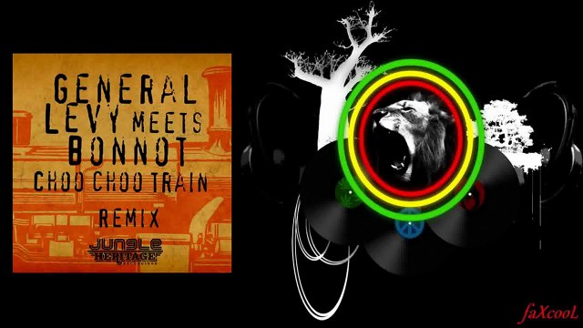 General Levy - Choo Choo Train (Bonnot Jungle RMX)
