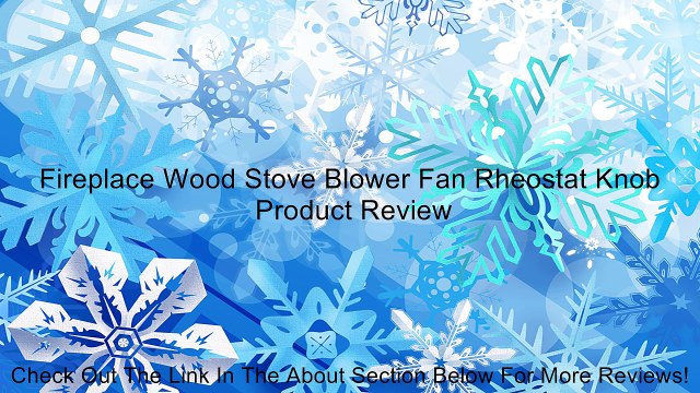 Fireplace Wood Stove Blower Fan Rheostat Knob Review