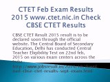 CTET Feb Exam Results 2015 www.ctet.nic.in Check CBSE CTET Results