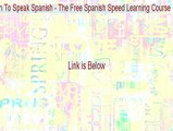 Learn To Speak Spanish - The Free Spanish Speed Learning Course Full (Instant Download)