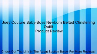 Joey Couture Baby-Boys Newborn Belted Christening Outfit Review