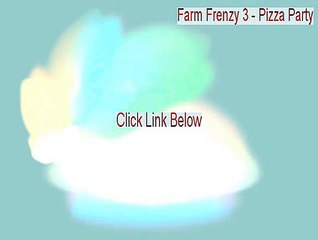 Farm Frenzy 3 - Pizza Party (French) Serial (farm frenzy 3 pizza party trainer)