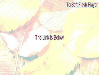 TerSoft Flash Player Serial - Free Download (2015)