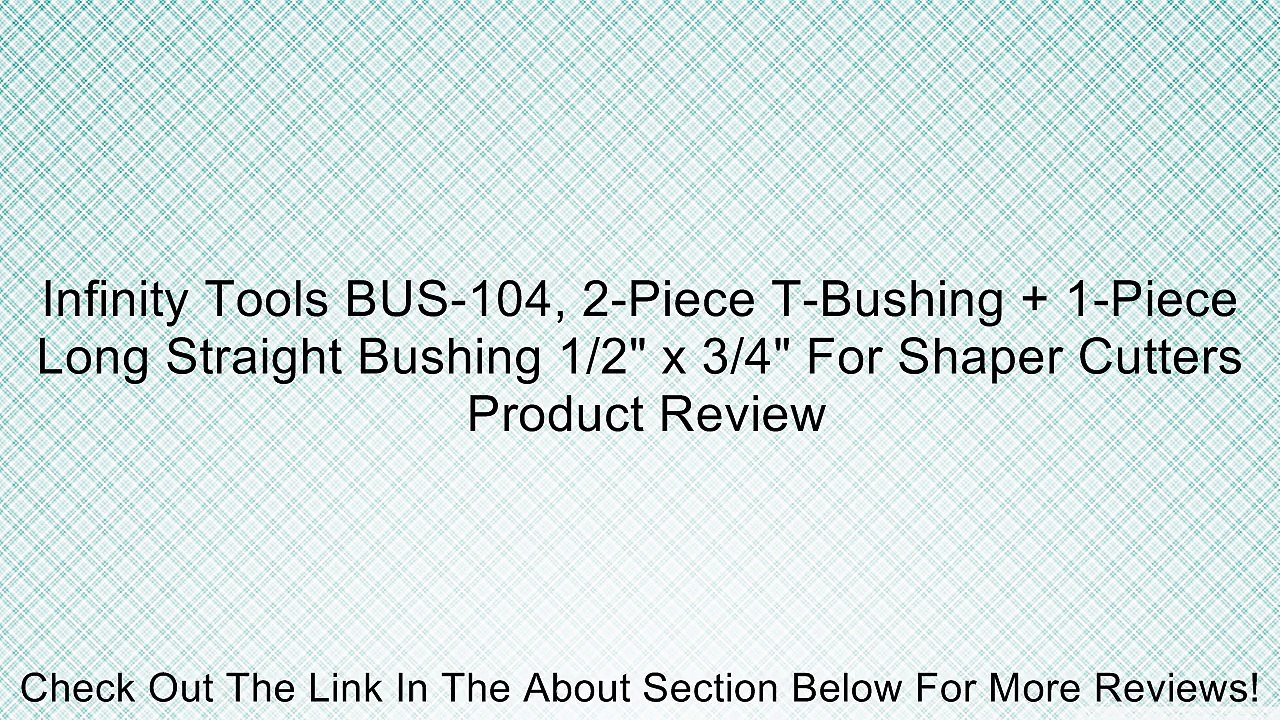 Infinity Tools BUS-104, 2-Piece T-Bushing + 1-Piece Long Straight Bushing 1/2" x 3/4" For Shaper Cutters Review